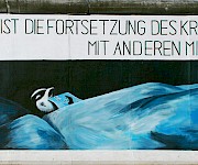 East Side Gallery: Carsten Jost und Ulrike Steglich, Politik ist die Fortsetzung des Krieges mit anderen Mitteln, 2009 © Stiftung Berliner Mauer, Foto: Günther Schaefer